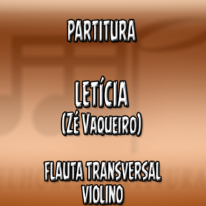 Letícia (Zé Vaqueiro) - Flauta-Violino (C)