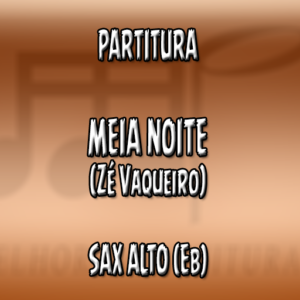 Meia Noite (Zé Vaqueiro) – Sax Alto (Eb)