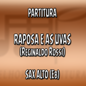 Raposa e as Uvas (Reginaldo Rossi) – Sax Alto (Eb)