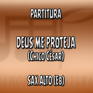 Deus Me Proteja (Chico César) - Sax Alto (Eb)
