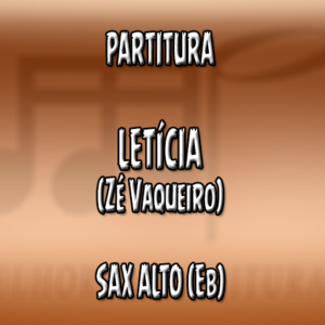 Letícia (Zé Vaqueiro) – Sax Alto (Eb)