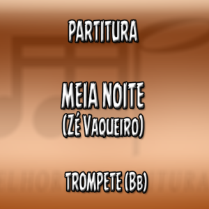 Meia Noite (Zé Vaqueiro) - Trompete (Bb)