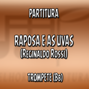 Raposa e as Uvas (Reginaldo Rossi) – Trompete (Bb)