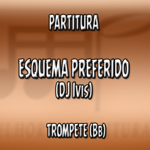 Esquema Preferido (Dj Ivis) - Trompete (Bb)