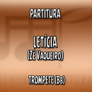 Letícia (Zé Vaqueiro) - Trompete (Bb)