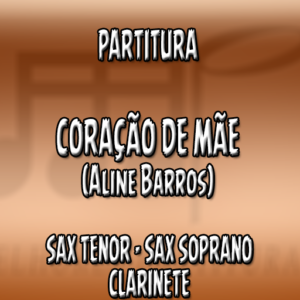 Coração de Mãe (Aline Barros) – Sax Tenor-Soprano-Clarinete (Bb)