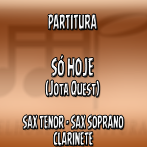 Só Hoje (Jota Quest) - Sax Tenor-Soprano-Clarinete (Bb)