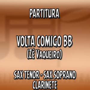 Volta Comigo BB (Zé Vaqueiro) - Sax Tenor-Soprano-Clarinete (Bb)
