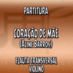Coração de Mãe (Aline Barros) - Flauta-Violino (C)