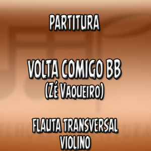 Volta Comigo BB (Zé Vaqueiro) - Flauta-Violino (C)