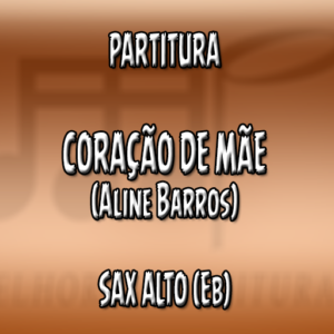 Coração de Mãe (Aline Barros) – Sax Alto (Eb)
