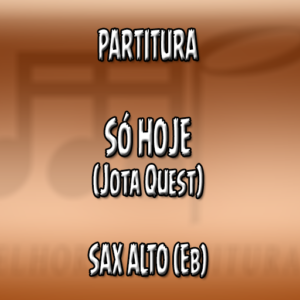 Só Hoje (Jota Quest) - Sax Alto (Eb)
