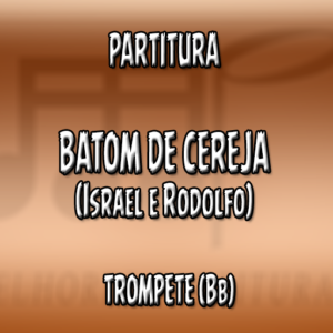 Batom de Cereja (Israel & Rodolffo) - Trompete (Bb)