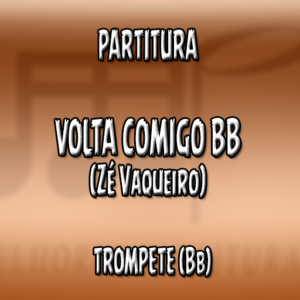 Volta Comigo BB (Zé Vaqueiro) - Trompete (Bb)