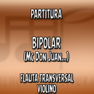 Bipolar (Mc Don Juan) – Flauta-Violino (C)