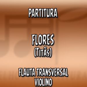 Flores (Titãs) - Flauta-Violino (C)