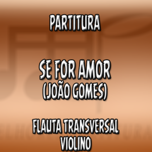 Se For Amor (João Gomes) - Flauta-Violino (C)