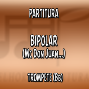 Bipolar (Mc Don Juan) – Trompete (Bb)