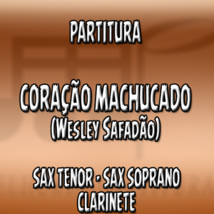 Coração Machucado (Wesley Safadão) - Sax Tenor-Soprano-Clarinete (Bb)