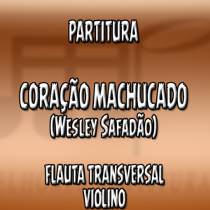 Coração Machucado (Wesley Safadão) - Flauta-Violino (C)