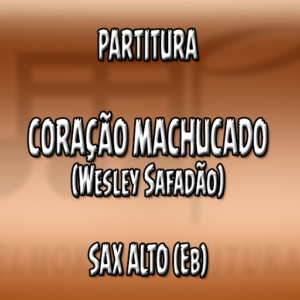 Coração Machucado (Wesley Safadão) – Sax Alto (Eb)
