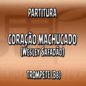 Coração Machucado (Wesley Safadão) - Trompete (Bb)
