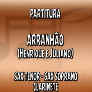 Arranhão (Henrique e Juliano) - Sax Tenor-Soprano-Clarinete (Bb)