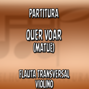 Quer Voar (Matuê) – Flauta-Violino (C)