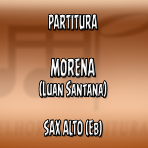 Morena (Luan Santana) - Sax Alto (Eb)