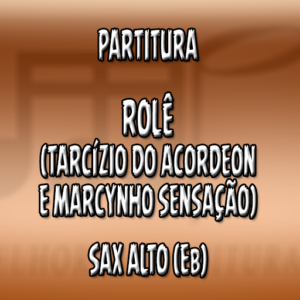 Rolê (Marcynho Sensação) - Sax Alto (Eb)