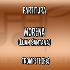 Morena (Luan Santana) - Trompete (Bb)