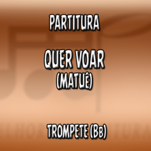 Quer Voar (Matuê) – Trompete (Bb)