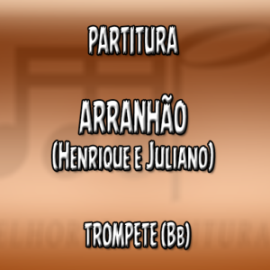 Arranhão (Henrique e Juliano) - Trompete (Bb)