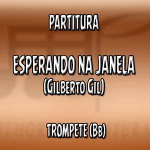 Esperando Na Janela (Gilberto Gil) - Trompete (Bb)