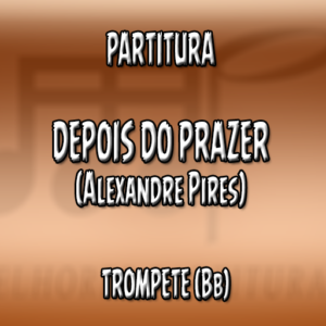 Depois do Prazer (Alexandre Pires) – Trompete (Bb)