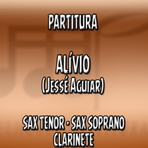 Alívio (Jessé Aguiar) - Sax Tenor-Soprano-Clarinete (Bb)