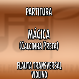 Mágica (Calcinha Preta) - Flauta-Violino (C)