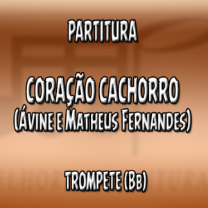 Coração Cachorro (Ávine e Matheus Fernandes) – Trompete (Bb)