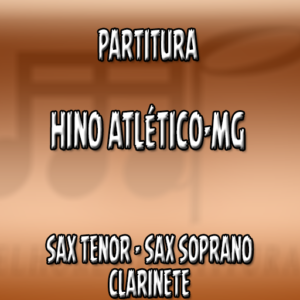 Hino do Atlético Mineiro – Sax Tenor-Soprano-Clarinete (Bb)