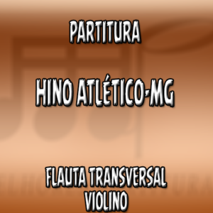 Hino do Atlético Mineiro – Flauta-Violino (C)