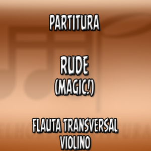 Rude (Magic) - Flauta-Violino (C)