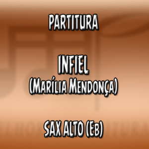 Infiel (Marília Mendonça) - Sax Alto (Eb)