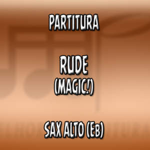 Rude (Magic) – Sax Alto (Eb)