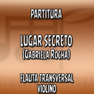 Lugar Secreto (Gabriela Rocha) - Flauta-Violino (C)