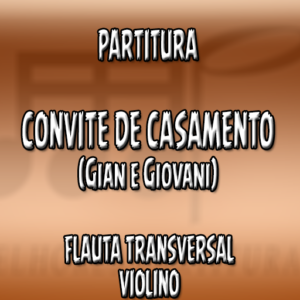 Convite de Casamento (Gian e Giovani) - Flauta-Violino (C)