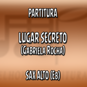 Lugar Secreto (Gabriela Rocha) – Sax Alto (Eb)