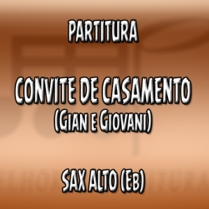 Convite de Casamento (Gian e Giovani) – Sax Alto (Eb)