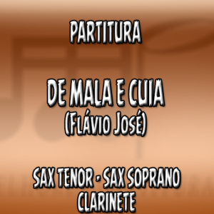 De Mala e Cuia (Flávio José) – Sax Tenor-Soprano-Clarinete (Bb)