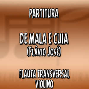 De Mala e Cuia (Flávio José) - Flauta-Violino (C)
