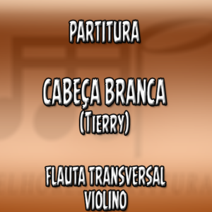 Cabeça Branca (Tierry) – Flauta-Violino (C)